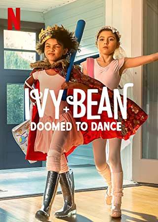 Ivy + Bean: Doomed to Dance (2022) ไอวี่และบีน บัลเล่ต์จำเป็น